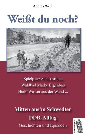 Schwedt – Mitten aus´m Schwedter DDR-Alltag von Weil,  Andrea