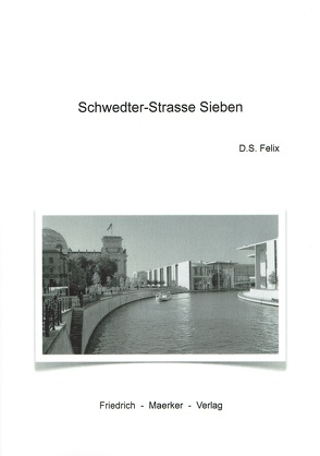 Schwedter Strasse Sieben von Felix,  Dorothea S., Paez,  Marian Mateos, Schönfeld,  Dorothea