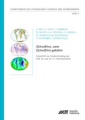 (Schw)Ehre, wem (Schw)Ehre gebührt : Festschrift zur Verabschiedung von Prof. Dr.-Ing. Dr. h.c. Bernhard Heck von Dalheimer,  Lisa, Grombein,  Thomas, Heck,  Alexandra, Mayer,  Michael, Seitz,  Kurt, Senger,  Philipp, Stövhase,  Jan-Moritz, Sumaya,  Hael, Wampach,  Maryse, Westerhaus,  Malte