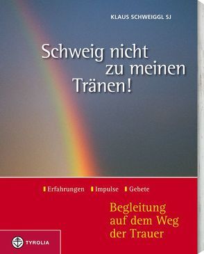 Schweig nicht zu meinen Tränen! von Schweiggl,  Klaus