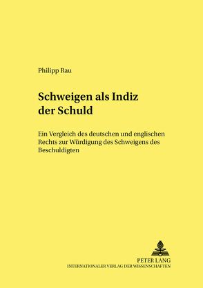 Schweigen als Indiz der Schuld von Rau,  Philipp