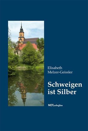 Schweigen ist Silber von Melzer-Geissler,  Elisabeth