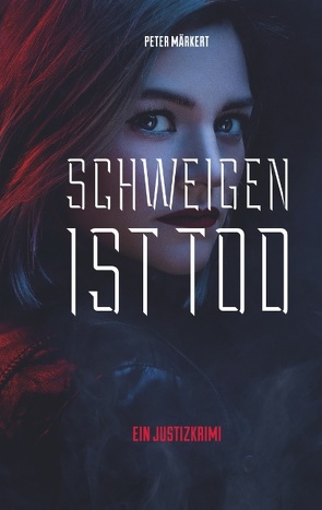 Schweigen ist Tod von Märkert,  Peter
