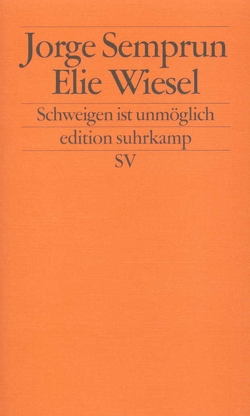 Schweigen ist unmöglich von Bayer,  Wolfram, Semprún,  Jorge, Wiesel,  Elie