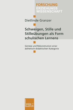 Schweigen, Stille und Stilleübungen als Form schulischen Lernens von Granzer,  Dietlinde