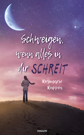 Schweigen, wenn alles in dir schreit von Ruppen,  Rosemarie