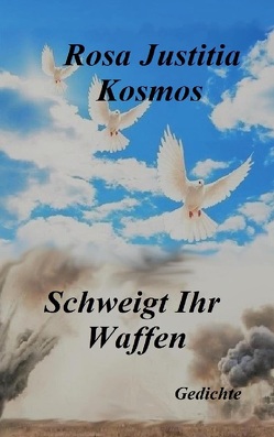 Schweigt Ihr Waffen von Kosmos,  Rosa Justitia