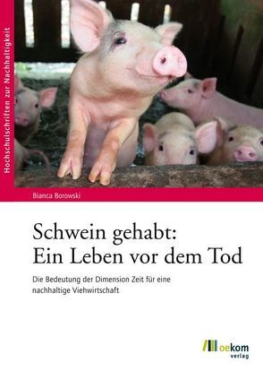 Schwein gehabt: Ein Leben vor dem Tod von Borowski,  Bianca