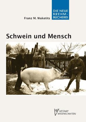 Schwein und Mensch von Wuketits,  Franz M.