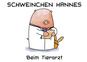 Schweinchen Hannes beim Tierarzt von Bürgy,  Valérie, Sommerhalder,  Marc