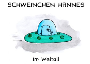 Schweinchen Hannes im Weltall von Bürgy,  Valérie, Sommerhalder,  Marc