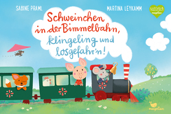 Schweinchen in der Bimmelbahn, klingeling und losgefahr’n! von Leykamm,  Martina, Praml,  Sabine