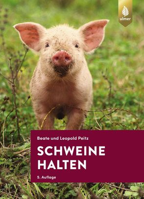 Schweine halten von Beate und Leopold Peitz