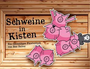 Schweine in Kisten von Balser,  Ben