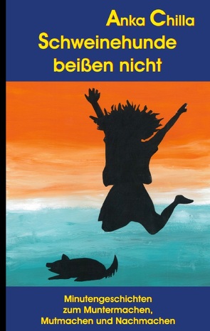 Schweinehunde beißen nicht von Chilla,  Anka