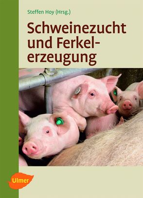 Schweinezucht und Ferkelerzeugung von Hoy,  Prof. Dr. Steffen