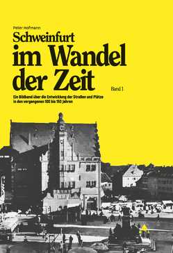 Schweinfurt im Wandel der Zeit von Hofmann,  Peter