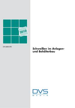 Schweißen im Anlagen und Behälterbau 2010 Sondertagung in München im Februar 2010 von Deutscher Verband für Schweißen und verwandte Verfahren e.V. (DVS),  Deutscher Verband