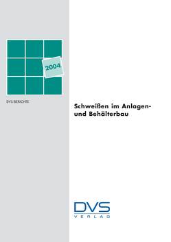 Schweißen im Anlagen- und Behälterbau von DVS - Deutscher Verband f. Schweißen u. verwandte Verfahren e. V,  DVS