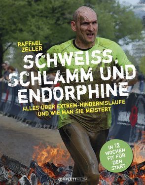 Schweiß, Schlamm und Endorphine von Hadbawnik,  Iris, Zeller,  Raffael