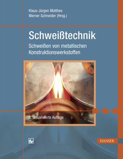 Schweißtechnik von Matthes,  Klaus-Jürgen, Schneider,  Werner