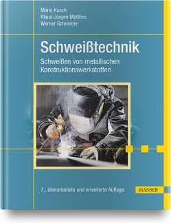 Schweißtechnik von Kusch,  Mario, Lang,  Heiko, Letsch,  Holger, Matthes,  Klaus-Jürgen, Schneider,  Werner, Schober,  Dietmar, Thurner,  Stefan, Todtermuschke,  Marcel