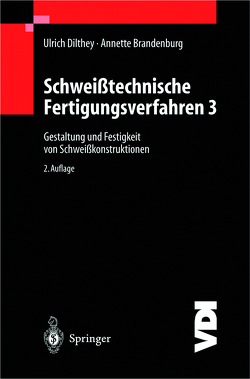 Schweißtechnische Fertigungsverfahren von Brandenburg,  Annette, Dilthey,  Ulrich