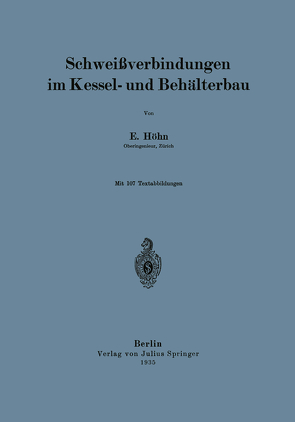 Schweißverbindungen im Kessel- und Behälterbau von Höhn,  E.