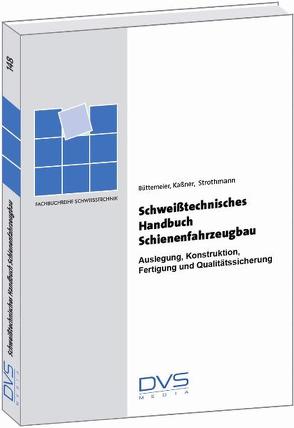 Schweißtechnik im Schienenfahrzeugbau von Büttemeier,  H