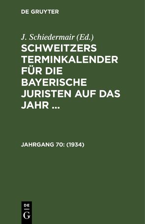 Schweitzers Terminkalender für die bayerische Juristen auf das Jahr … / 1934 von Schiedermair,  J.