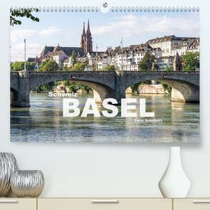 Schweiz – Basel (Premium, hochwertiger DIN A2 Wandkalender 2023, Kunstdruck in Hochglanz) von Schickert,  Peter