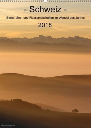 Schweiz – Berge, See- und Flusslandschaften im Wandel des Jahres (Wandkalender 2018 DIN A2 hoch) von Schaenzer,  Sandra