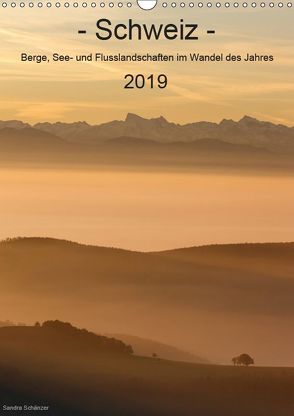 Schweiz – Berge, See- und Flusslandschaften im Wandel des Jahres (Wandkalender 2019 DIN A3 hoch) von Schaenzer,  Sandra