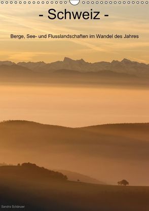 Schweiz – Berge, See- und Flusslandschaften im Wandel des Jahres (Wandkalender immerwährend DIN A3 hoch) von Schaenzer,  Sandra