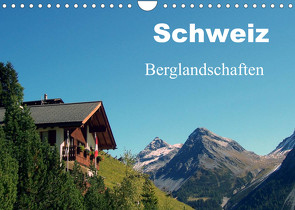 Schweiz – Berglandschaften (Wandkalender 2022 DIN A4 quer) von Schneider,  Peter