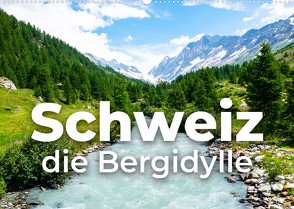 Schweiz – die Bergidylle (Wandkalender 2022 DIN A2 quer) von SF