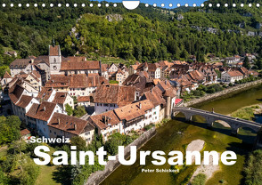 Schweiz – Saint-Ursanne (Wandkalender 2023 DIN A4 quer) von Schickert,  Peter