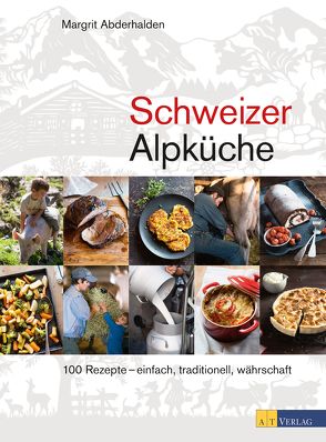 Schweizer Alpküche von Abderhalden,  Margrit, Studer,  Veronika