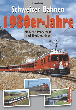 Schweizer Bahnen 1980er-Jahre von Gohl,  Ronald