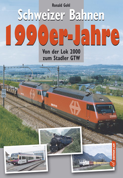 Schweizer Bahnen 1990er-Jahre von Gohl,  Ronald