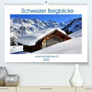 Schweizer Bergblicke (Premium, hochwertiger DIN A2 Wandkalender 2022, Kunstdruck in Hochglanz) von André-Huber,  Franziska, swissmountainview.ch