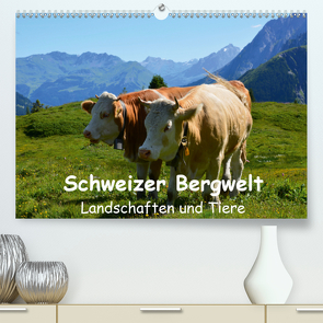 Schweizer Bergwelt Landschaften und TiereCH-Version (Premium, hochwertiger DIN A2 Wandkalender 2021, Kunstdruck in Hochglanz) von und Philipp Kellmann,  Stefanie