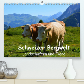 Schweizer Bergwelt Landschaften und TiereCH-Version (Premium, hochwertiger DIN A2 Wandkalender 2022, Kunstdruck in Hochglanz) von und Philipp Kellmann,  Stefanie