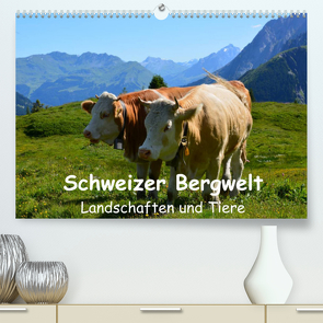 Schweizer Bergwelt Landschaften und TiereCH-Version (Premium, hochwertiger DIN A2 Wandkalender 2023, Kunstdruck in Hochglanz) von und Philipp Kellmann,  Stefanie