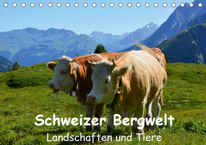 Schweizer Bergwelt Landschaften und TiereCH-Version (Tischkalender 2021 DIN A5 quer) von und Philipp Kellmann,  Stefanie