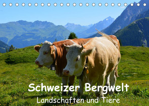 Schweizer Bergwelt Landschaften und TiereCH-Version (Tischkalender 2022 DIN A5 quer) von und Philipp Kellmann,  Stefanie