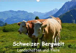 Schweizer Bergwelt Landschaften und TiereCH-Version (Wandkalender 2021 DIN A3 quer) von und Philipp Kellmann,  Stefanie