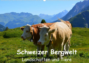 Schweizer Bergwelt Landschaften und TiereCH-Version (Wandkalender 2022 DIN A2 quer) von und Philipp Kellmann,  Stefanie