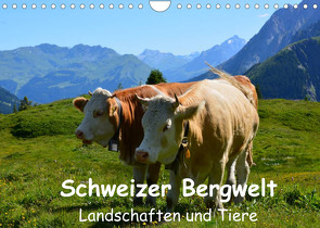 Schweizer Bergwelt Landschaften und TiereCH-Version (Wandkalender 2022 DIN A4 quer) von und Philipp Kellmann,  Stefanie