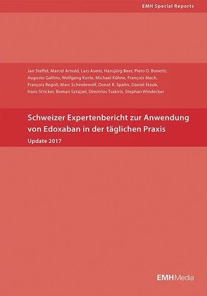 Schweizer Expertenbericht zur Anwendung von Edoxaban in der täglichen Praxis von Alberio,  Lorenzo, Baumgartner,  Iris, Beer,  Hansjürg, Bonetti,  Piero, Gallino,  Augusto, Korte,  Wolfgang, Lyrer,  Philippe, Mach,  François, Mazzolai,  Lucia, Regoli,  François, Spahn,  Donat, Staub,  Daniel, Steffel,  Jan, Stricker,  Hans, Tsakiris,  Dimitros, Wuillemin,  Walter